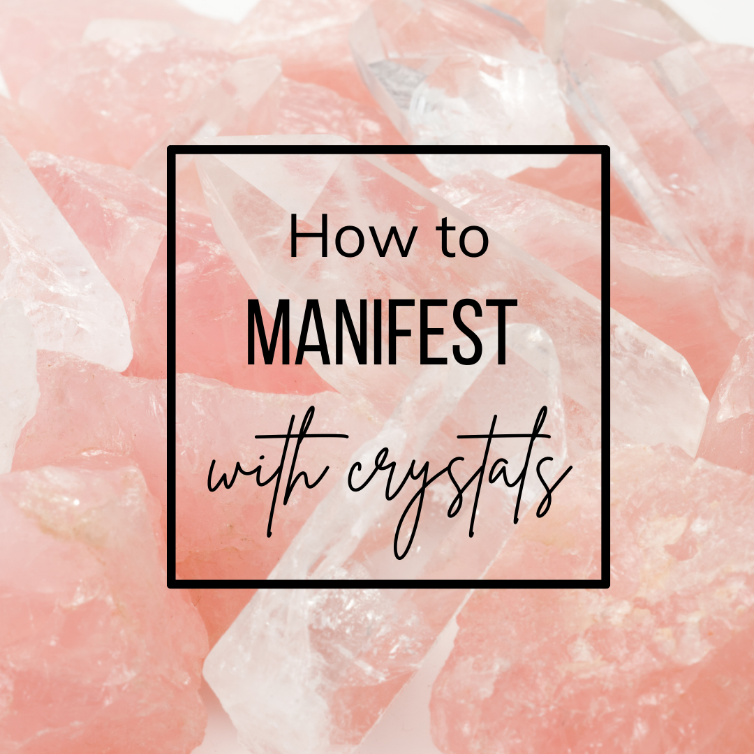 How to Manifest with Crystals