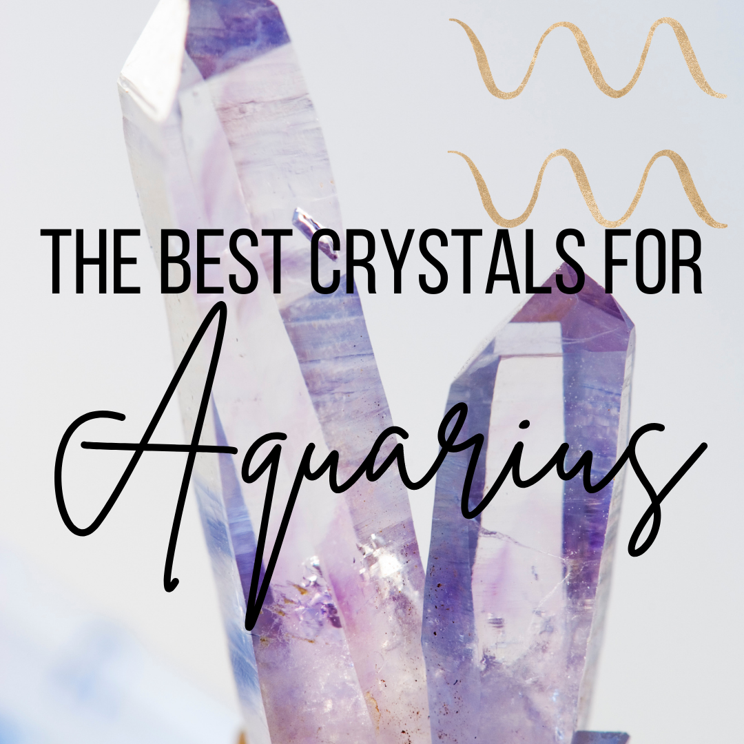 What crystals are good for Aquarius Zodiac Sign?