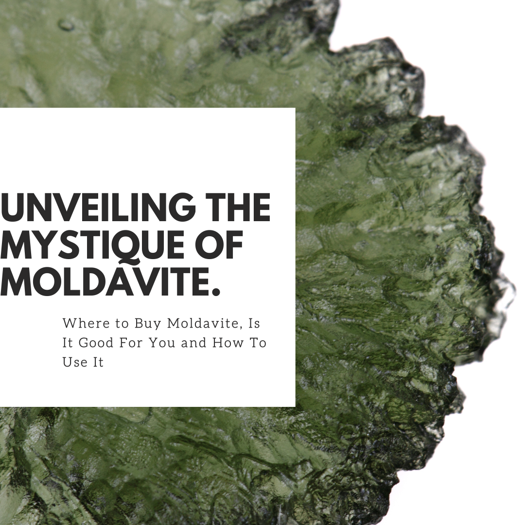 Unveiling the Mystique of Moldavite: Where to Buy Moldavite, Is It Good For You and How To Use It